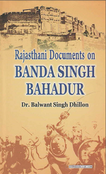 Rajasthani Documents On Banda Singh Bahadur By Dr. Balwant Singh Dhillon